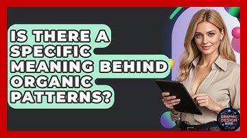 Is There A Specific Meaning Behind Organic Patterns? - Graphic Design Nerd