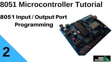 8051 Microcontroller Tutorial Input/Output Port Programming