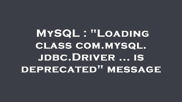 MySQL : "Loading class com.mysql.jdbc.Driver ... is deprecated" message
