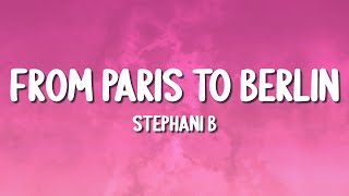 Stephani B - From Paris To Berlin (Lyrics)