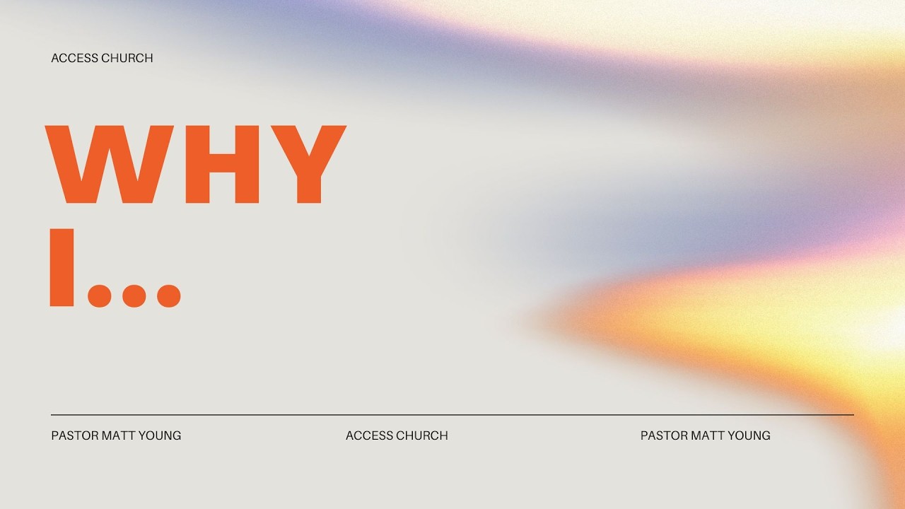 Why I... Part 1 (Baptism) | Pastor Matt Young | Access Church