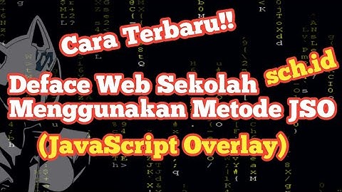 Deface web sekolah menggunakan metode JSO (JavaScript Overlay)