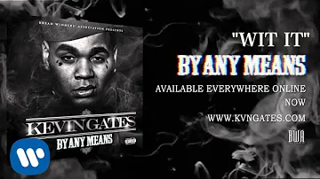 Kevin Gates - Wit It (Official Audio)