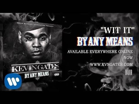 (+) 13. Kevin Gates - Wit It