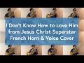 I Don't Know How to Love Him - Jesus Christ Superstar, Andrew Lloyd Weber, French Horn Cover