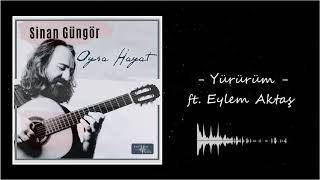 Sinan Güngör - Yürürüm ft. Eylem Aktaş  Resimi