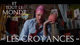 Et tout le monde s'en fout #75 - Les croyances -