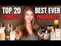 Top 20 best ever tobacco fragrances designer  niche smell classy  sexy