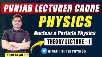 Punjab lecturer cadre 2025 | Nuclear & Particle physics -1| master cadre & lecturer cadre prep
