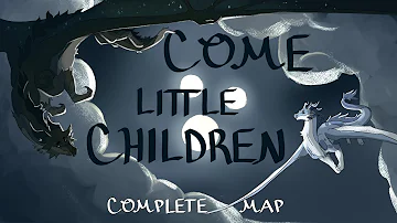 COME LITTLE CHILDREN - Complete Wings of Fire AU MAP