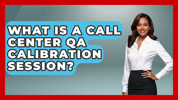 What Is A Call Center QA Calibration Session? - Call Center Pro Strategies