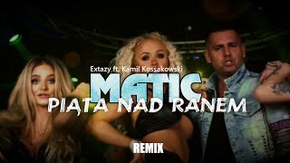 Extazy & Kamil Kossakowski - Piąta nad ranem (MatiC Remix)