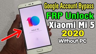Xiaomi Mi 5 FRP Unlock/ Google Account Bypass 2020 (Without PC)