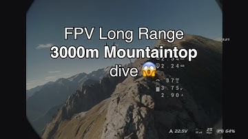 FPV Long Range 3000m Mountaintop dive!