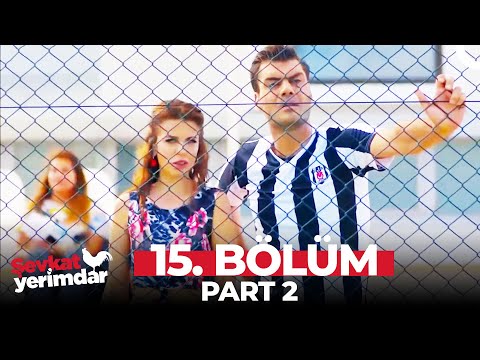 Şevkat Yerimdar 15. Bölüm Part 2