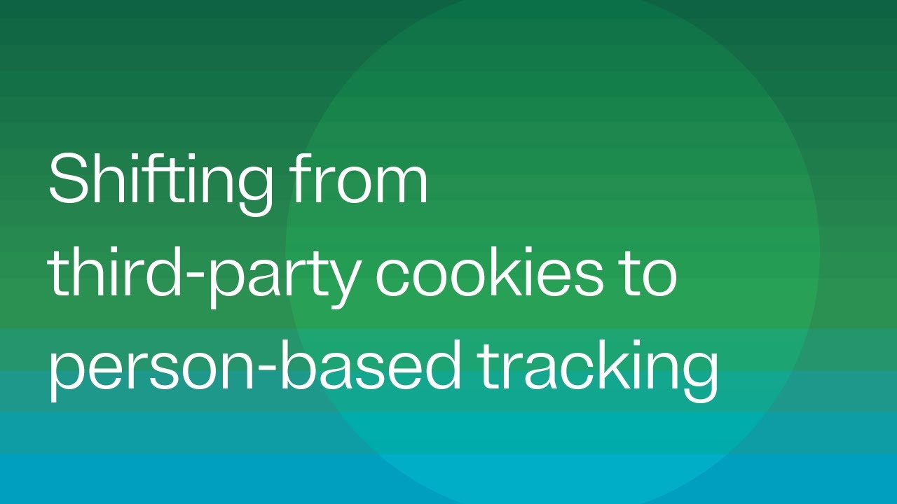 From third-party cookies to person-based tracking