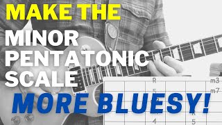 Make the Minor Pentatonic Scale sound more Bluesy!