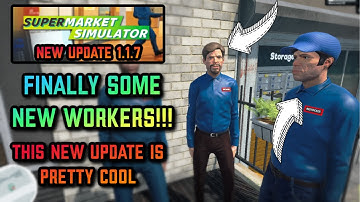 Update 1.1.7 Adds NEW Workers & Store Features! Supermarket Simulator Patch Breakdown