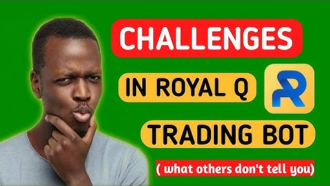BITTER TRUTH: Challenges you may face in royal q | Avoid doing this in Royal q crypto trading bot