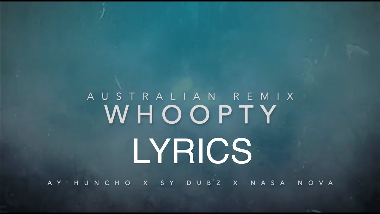 WHOOPTY (AUSTRALIAN REMIX) AY HUNCHO X NASA NOVA X SY DUBZ || LYRICS