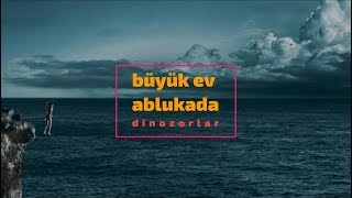 Video thumbnail of "Büyük Ev Ablukada - Dinozorlar (Lyric Video)"