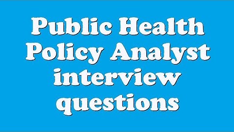 Public Health Policy Analyst interview questions