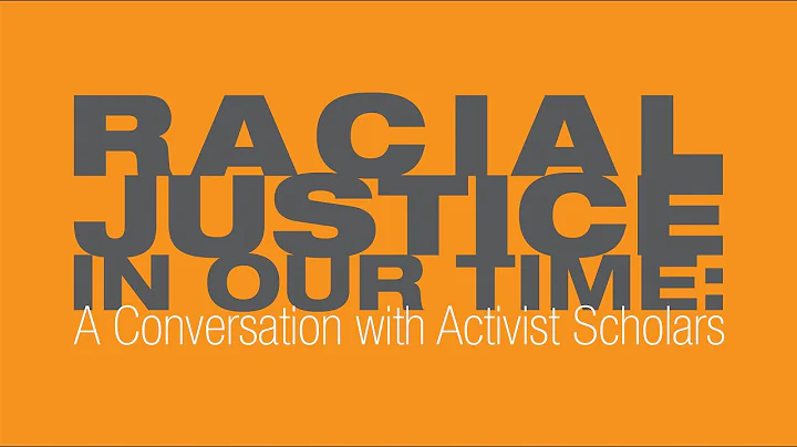 Racial Justice in Our Time: A Conversation with Ac...