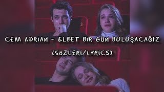 Cem Adrian - Elbet bir gün buluşacağız (Sözleri/Lyrics) Resimi