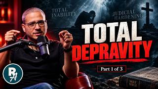 (Part 1 of 3) Total Depravity, Total Inability, & Judicial Hardening Oh My!
