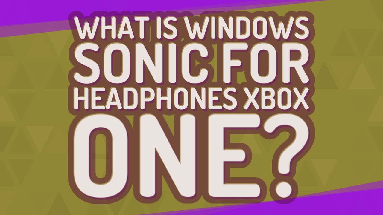 What is windows sonic for headphones xbox one youtube