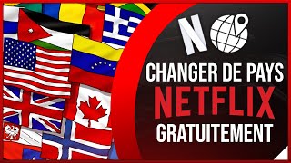 Comment changer de pays sur Netflix GRATUITEMENT