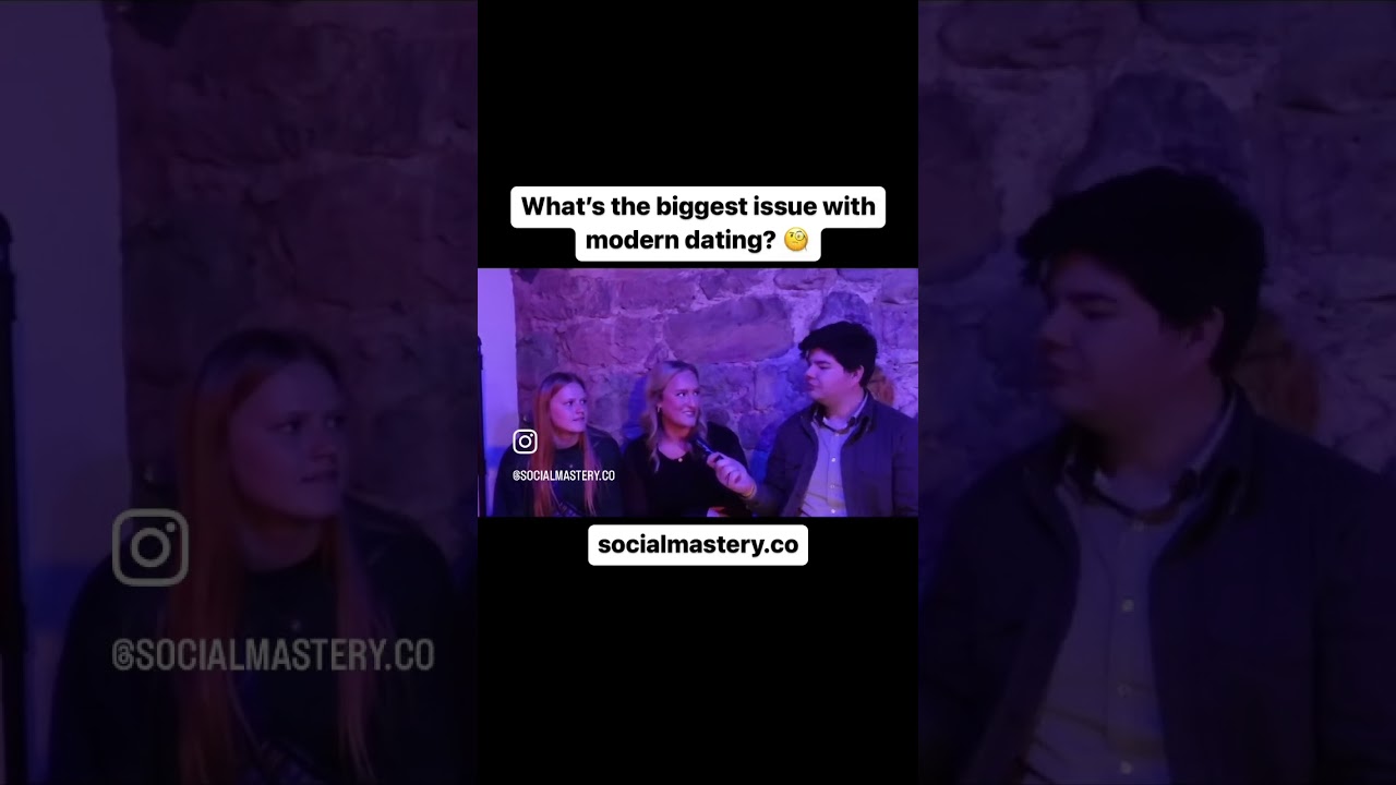 What’s the biggest issue with modern dating?