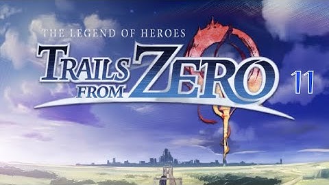 The Legend Of Heroes: Trails From Zero Part 11