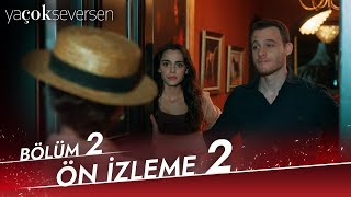 Ya Çok Seversen 2. Bölüm 2. Ön İzleme