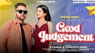 Good Judgement  | K Raman & Vanshika Jaral | R.K.T | Musical Mafia | GSK | Latest Dogri song 2024