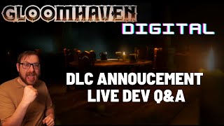 Gloomhaven DLC is coming and live Dev Q&A!