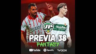 ️ 8x47 - LA PREVIA FANTASY DE LA JORNADA 38