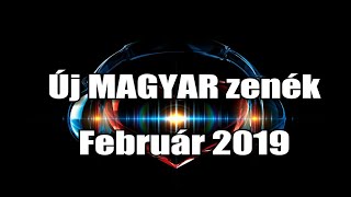 Legjobb Magyar Zenék - Február 2019 - Új Zenék