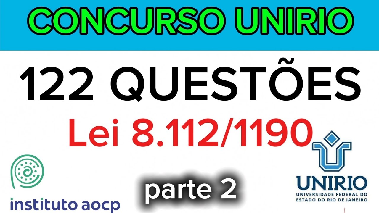 CONCURSO UNIRIO Lei 8.112/1990 - 122 QUESTÕES COMENTADAS (PARTE 2) - INSTITUTO AOCP.