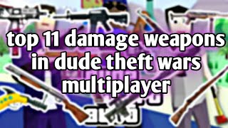 top 11 damage weapons in dude theft wars multiplayer.