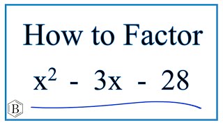 How to Solve x^2 - 3x -28 = 0 by Factoring