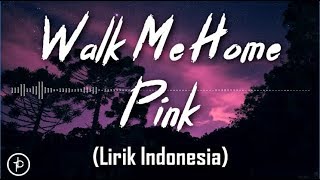 Pink - Walk Me (Lirik dan Arti | Terjemahan)
