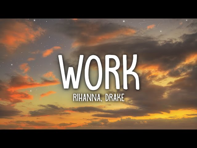 Rihanna - Work (Lyrics) ft. Drake class=