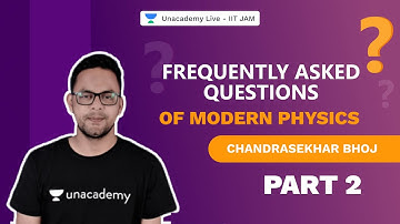 Frequently Asked Questions of Modern Physics -Part 2 | IIT JAM 2022 Physics | Bhoj | UnacademyLive