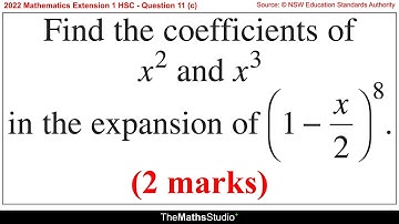 2022 Maths Extension 1 HSC Q11c Find coefficients of x² & x³ terms in binomial expansion of (1-x/2)⁸