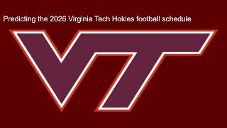 Predicting the 2026 VA Tech Hokies football team schedule!!!