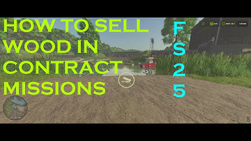 FS25 - Sell Wood In Contract Missions