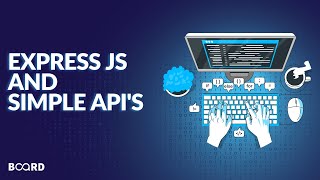 Express JS & Simple API’s | Full-Stack Development Course | Board Infinity