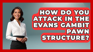 How Do You Attack In The Evans Gambit Pawn Structure? - The Chess Codex