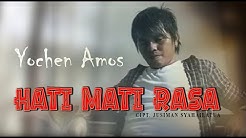 Yochen Amos - Hati Mati Rasa (Official Music Video) - Durasi: 6:07. Yochen Amos - Hati Mati Rasa (Official Music Video) - Durasi: 6:07.